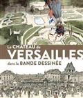 LE CHÂTEAU DE VERSAILLES DANS LA BANDE DESSINÉE : EXPOSITION | 9782902302970 | COLLECTIF