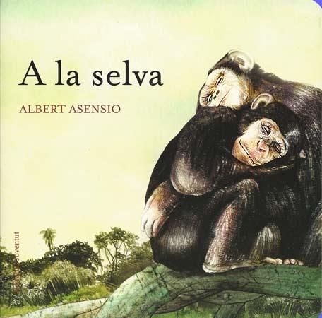 A LA SELVA | 9788426138613 | ASENSIO, ALBERT