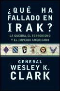¿QUÉ HA FALLADO EN IRAK? | 9788484325314 | WESLEY CLARK