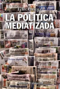 LA POLÍTICA MEDIATIZADA | 9788420650654 | ORTEGA GUTIÉRREZ, FÉLIX