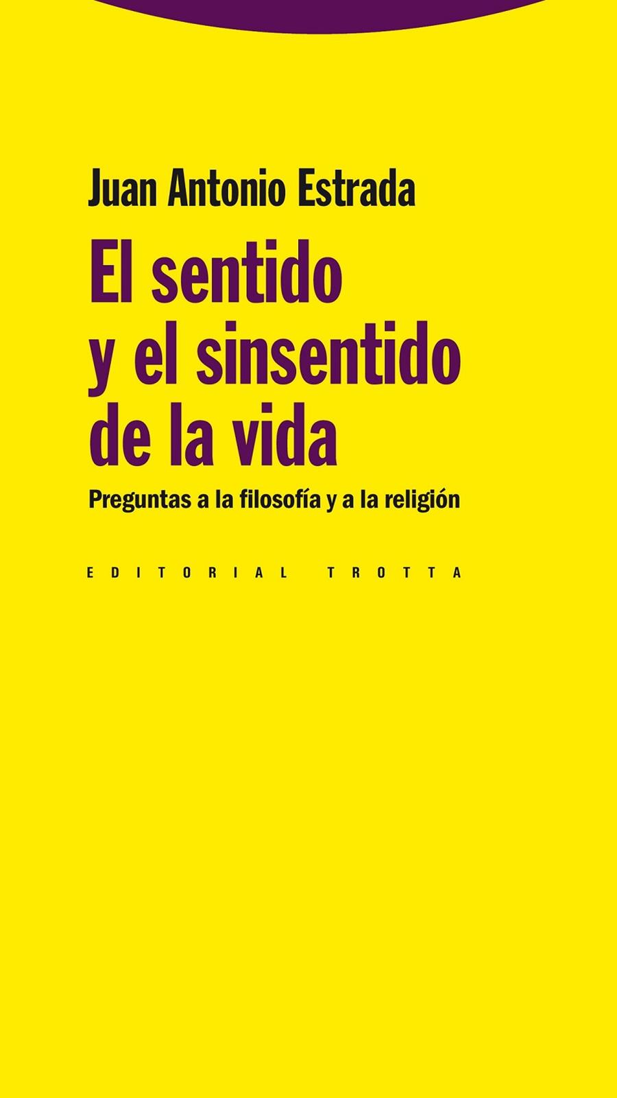 EL SENTIDO Y EL SINSENTIDO DE LA VIDA | 9788498791679 | ESTRADA, JUAN ANTONIO