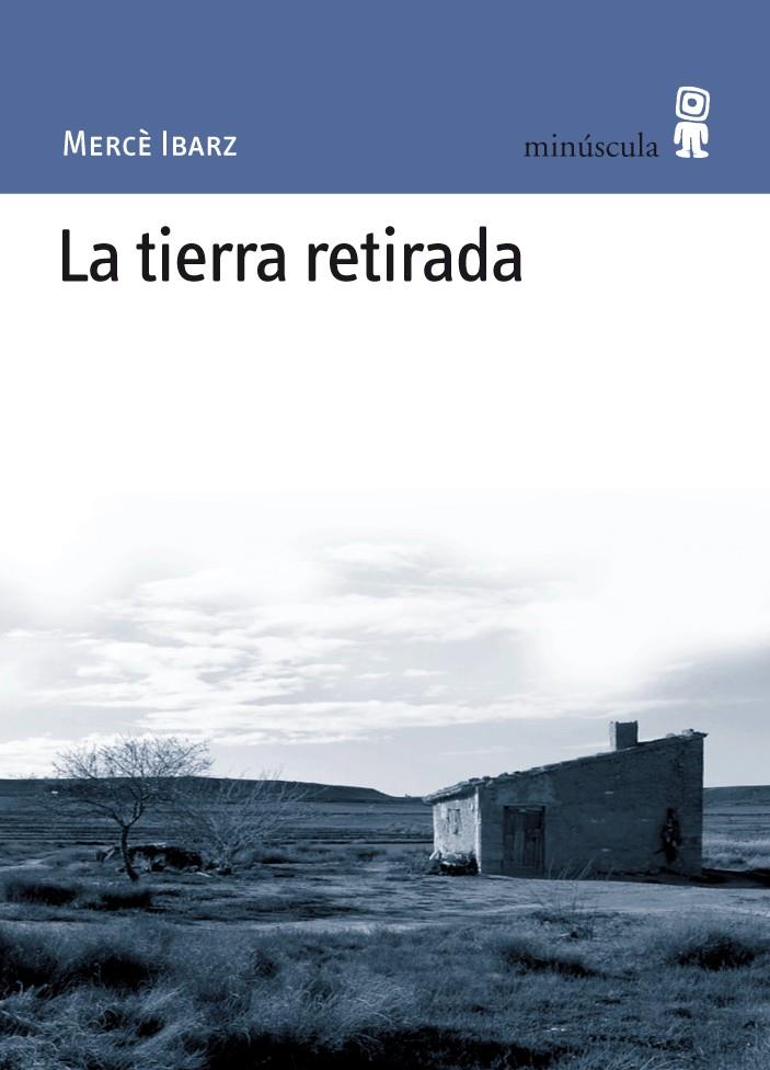 LA TIERRA RETIRADA | 9788495587565 | IBARZ IBARZ, MERCÈ