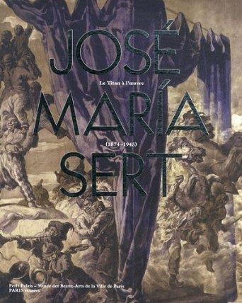 JOSE MARIA SERT, LE TITAN A L'OEUVRE (1874-1945) | 9782759601844