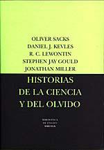 HISTORIAS DE LA CIENCIA Y DEL OLVIDO | 9788478443284 | SACKS, OLIVER/MILLER, JONATHAN/GOULD, STEPHEN JAY/KEVLES, DANIEL J./LEWONTIN, RICHARD C.
