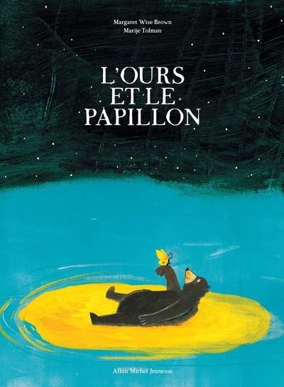 L'OURS ET LE PAPILLON | 9782226471192 | MARGARET WISE BROWN (AUTEUR), MARIJE TOLMAN (ILLUSTRATEUR),