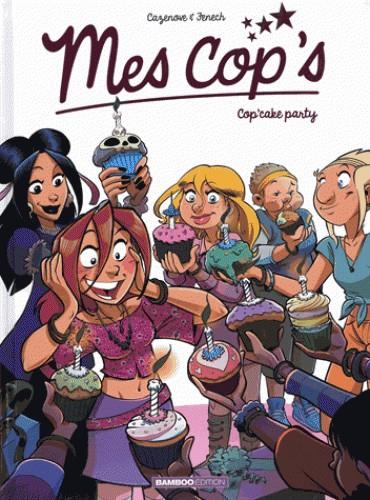 MES COP'S TOME 10 COP'CAKE PARTY | 9782818947074 |  CAZENOVE, CHRISTOPHE/  FENECH, PHILIPPE 