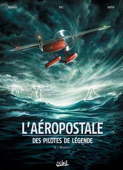 L'AÉROPOSTALE : DES PILOTES DE LÉGENDE, VOLUME 2, MERMOZ | 9782302037335 | BEC, CHRISTOPHE