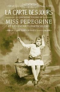 MISS PEREGRINE ET LES ENFANTS PARTICULIERS TOME 4. LA CARTE DES JOURS | 9782747083218 | RIGGS, RANSOM