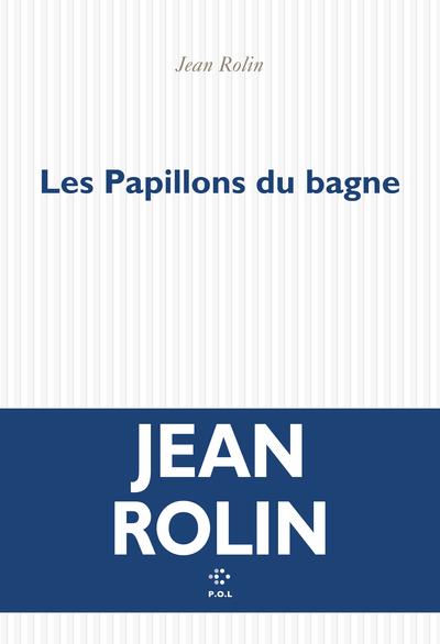 LES PAPILLONS DU BAGNE  | 9782818057162 | ROLIN, JEAN