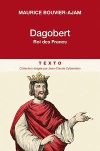 DAGOBERT - ROI DES FRANCS | 9791021035164 | MAURICE BOUVIER-AJAM