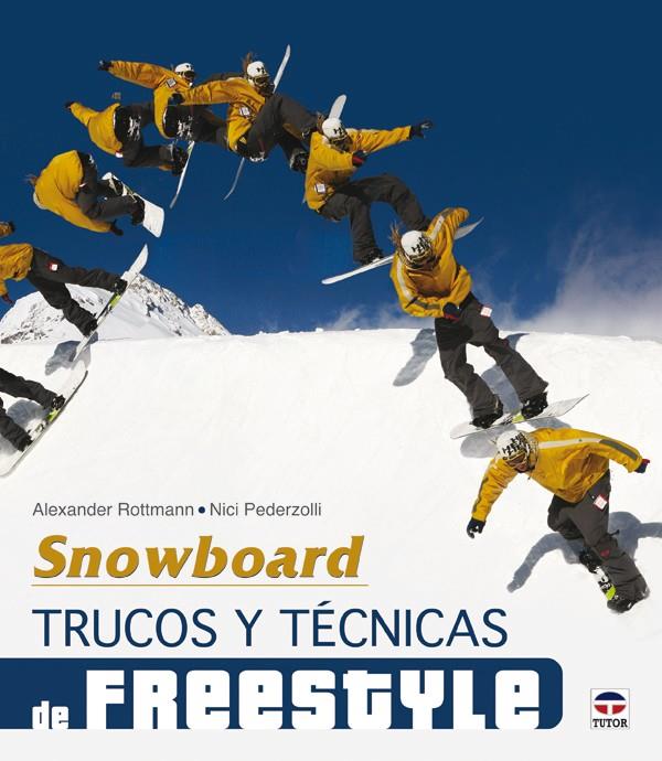 SNOWBOARD. TRUCOS Y TÉCNICAS DE FREESTYLE | 9788479028640 | ROTTMANN, ALEXANDER/PEDERZOLLI, NICI
