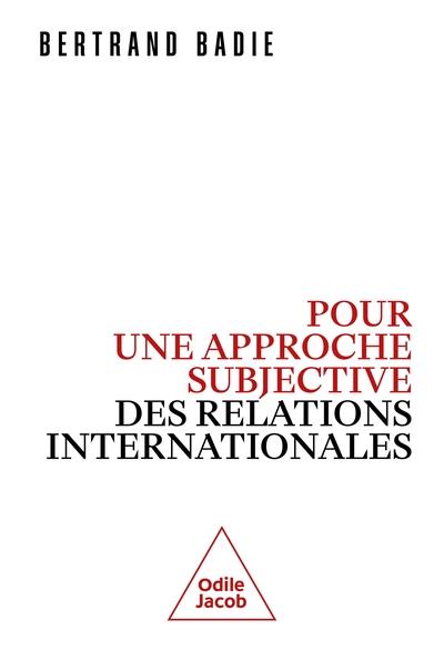 POUR UNE APPROCHE SUBJECTIVE DES RELATIONS INTERNATIONALES | 9782415007218 | BERTRAND, BADIÉ