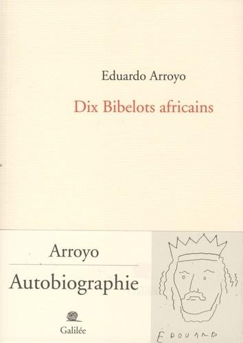 DIX BIBELOTS AFRICAINS | 9782718609744 | ARROYA, EDUARDO