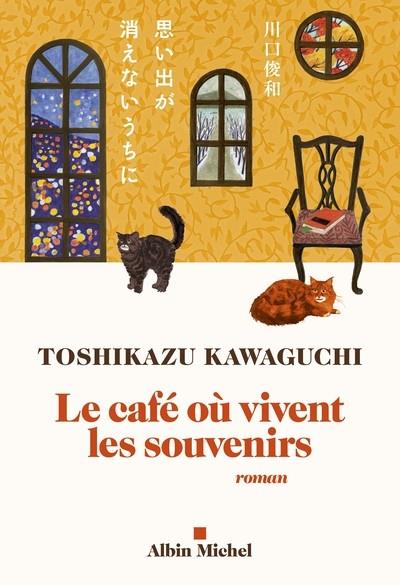 LE CAFÉ OÙ VIVENT LES SOUVENIRS  | 9782226480972 | KAWAGUCHI, TOSHIKAZU 