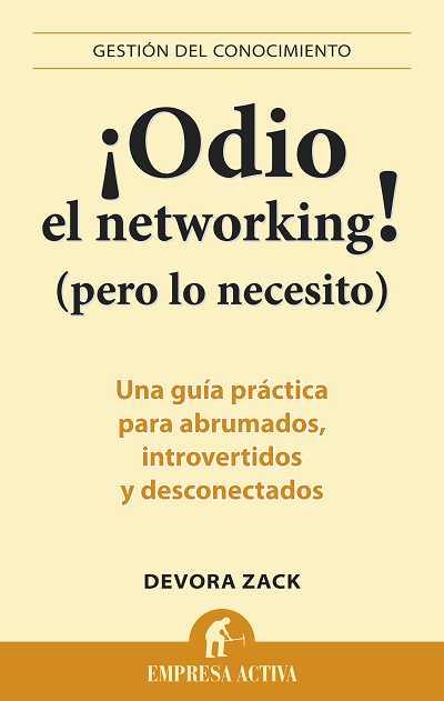 ¡ODIO EL NETWORKING! (PERO LO NECESITO) | 9788492452750 | ZACK, DEVORA