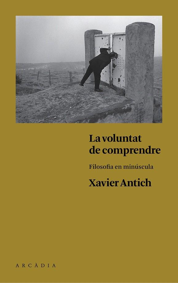 LA VOLUNTAT DE COMPRENDRE | 9788494468056 | ANTICH VALERO, XAVIER