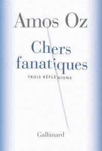CHERS FANATIQUES - TROIS RÉFLEXIONS | 9782072785634 | OZ, AMOS