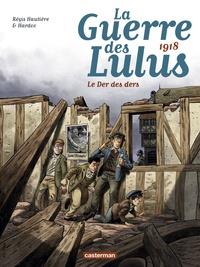 LA GUERRE DES LULUS TOME 5. 1918 - LE DER DES DERS | 9782203126305 | RÉGIS HAUTIÈRE, HARDOC