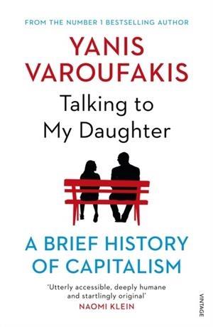 TALKING TO MY DAUGHTER. A BRIEF HISTORY OF CAPITALISM | 9781784705756 | VAROUFAKIS, YANIS