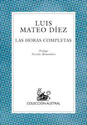 LAS HORAS COMPLETAS | 9788467014426 | LUIS MATEO DÍEZ