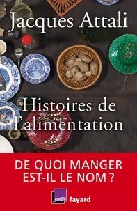 HISTOIRES DE L'ALIMENTATION - DE QUOI MANGER EST-IL LE NOM ? | 9782213711805 | ATTALI, JACQUES
