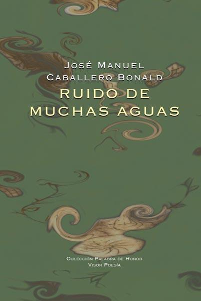 RUIDO DE MUCHAS AGUAS | 9788498950625 | CABALLERO BONALD, JOSÉ MANUEL