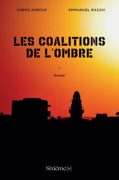 LES COALITIONS DE L'OMBRE | 9782492400063 | CHEMS AKROUF / EMMANUEL RAZAVI