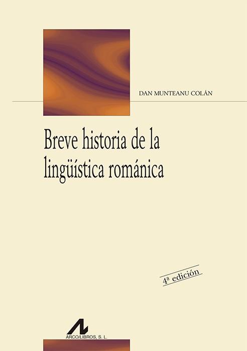 BREVE HISTORIA DE LA LINGÜÍSTICA ROMÁNICA | 9788476355916 | MUNTEANU COLÁN, DAN