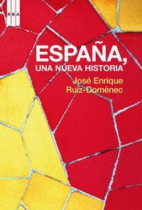 ESPAÑA, UNA NUEVA HISTORIA | 9788478716517 | RUIZ-DOMÈNEC, JOSÉ ENRIQUE