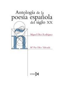 ANTOLOGÍA DE LA POESÍA ESPAÑOLA DEL SIGLO XX | 9788470902512 | DÍEZ RODRÍGUEZ, MIGUEL/DÍEZ TABOADA, M.ª PAZ