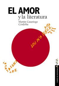 EL AMOR Y LA LITERATURA | 9788420790565 | CASARIEGO CÓRDOBA, MARTÍN