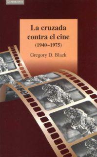 LA CRUZADA CONTRA EL CINE (1940-1975) | 9788483230763 | BLACK, GREGORY D.