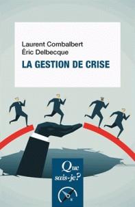 LA GESTION DE CRISE | 9782130812616 | LAURENT COMBALBERT, ÉRIC DELBECQUE