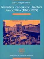GRANOLLERS, CACIQUISME I FRACTURA DEMOCRÀTICA (1848-1939) | 9788484155140 | GARRIGA I ANDREU, JOAN