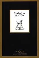 MATAR A PLATÓN SEGUIDO DE ESCRIBIR | 9788483109304 | MAILLARD, CHANTAL
