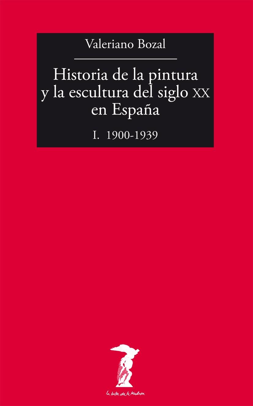 HISTORIA DE LA PINTURA Y LA ESCULTURA DEL SIGLO XX EN ESPAÑA | 9788477749479 | BOZAL, VALERIANO