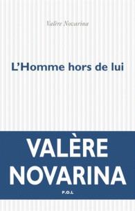 L'HOMME HORS DE LUI | 9782818046203 | NOVARINA, VALÈRE
