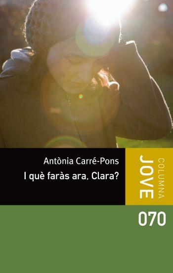 I QUÈ FARÀS ARA, CLARA? | 9788499326498 | ANTÒNIA CARRÉ-PONS