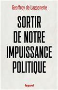 SORTIR DE NOTRE IMPUISSANCE POLITIQUE | 9782213717104 | LAGASNERIE, GEOFFROY DE