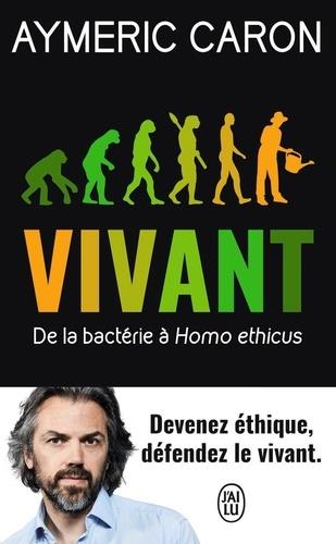 VIVANT - DE LA BACTÉRIE À HOMO ETHICUS | 9782290207192 | CARON, AYMERIC