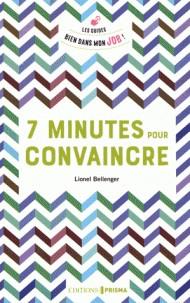 7 MINUTES POUR CONVAINCRE | 9782810424870 | BELLANGER, LIONEL