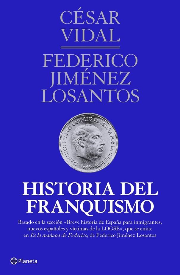 HISTORIA DEL FRANQUISMO | 9788408107163 | CÉSAR VIDAL/FEDERICO JIMÉNEZ LOSANTOS
