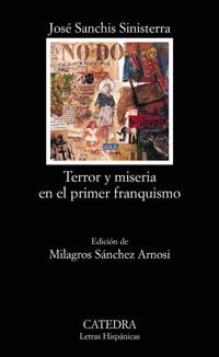 TERROR Y MISERIA EN EL PRIMER FRANQUISMO | 9788437620978 | SANCHIS SINISTERRA, JOSÉ