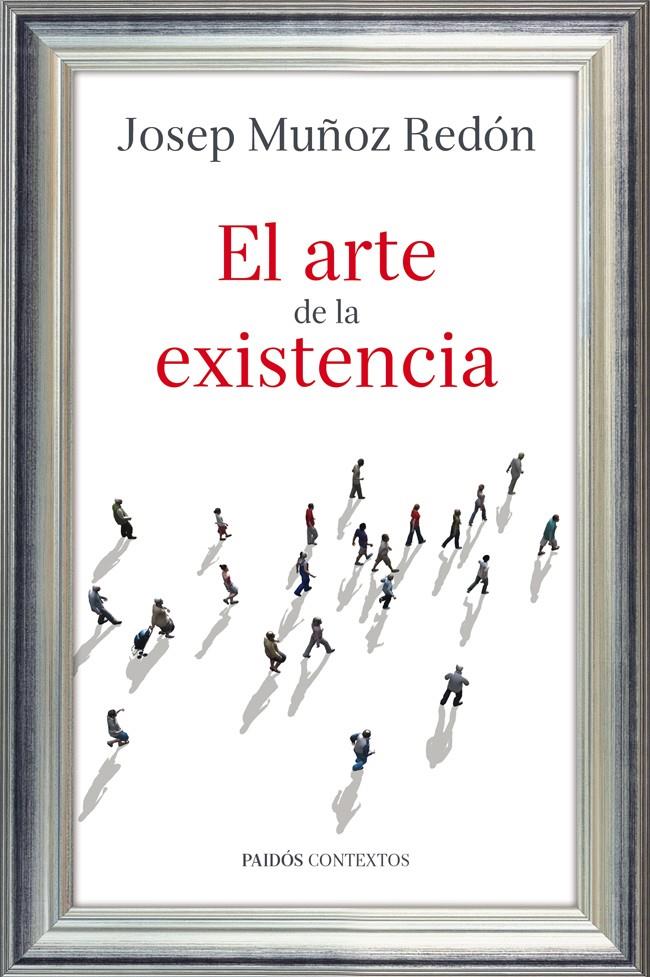 EL ARTE DE LA EXISTENCIA | 9788449327209 | JOSEP MUÑOZ REDÓN