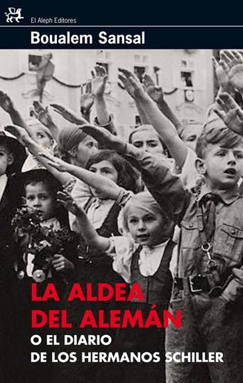 LA ALDEA DEL ALEMÁN O EL DIARIO DE LOS HERMANOS SCHILLER | 9788476698495 | BOUALEM SANSAL