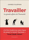 TRAVAILLER : LA GRANDE AFFAIRE DE L'HUMANITÉ | 9782081474451 | SUZMAN, JAMES