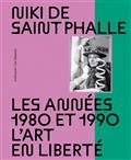 NIKI DE SAINT PHALLE : LES ANNÉES 1980 ET 1990, L'ART EN LIBERTÉ | 9782072995729 | COLLECTIF