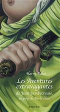 LES AVENTURES EXTRAVAGANTES DE JEAN JAMBECREUSE. VOLUME 3. AU PAYS DE BARBE BLEUE : CONTE MORAL ET ÉDIFIANT  | 9782330148720 | BELLET, HARRY