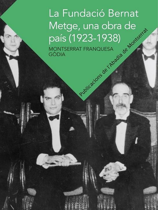LA FUNDACIÓ BERNAT METGE, UNA OBRA DE PAÍS (1923-1938) | 9788498836127 | FRANQUESA GÒDIA, MONTSERRAT