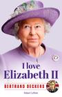 I LOVE ELIZABETH II | 9782221265406 | DECKERS BERTRAND